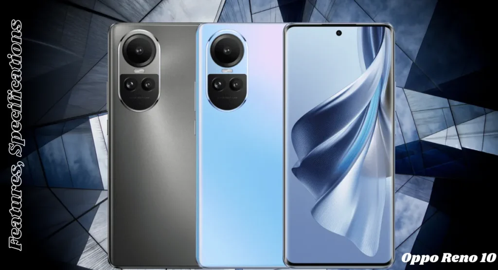 Oppo Reno 10 फीचर्स, स्पेसिफिकेशन और कीमत पूरी जानकारी 1 2