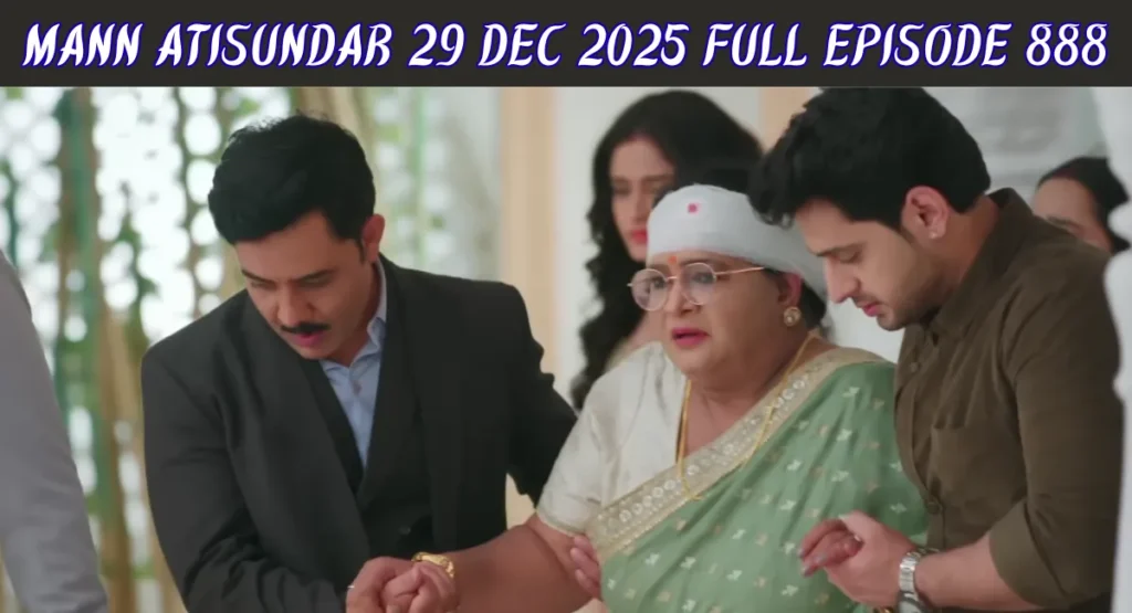 Mann Atisundar 29 Dec 2025 Full Episode 888