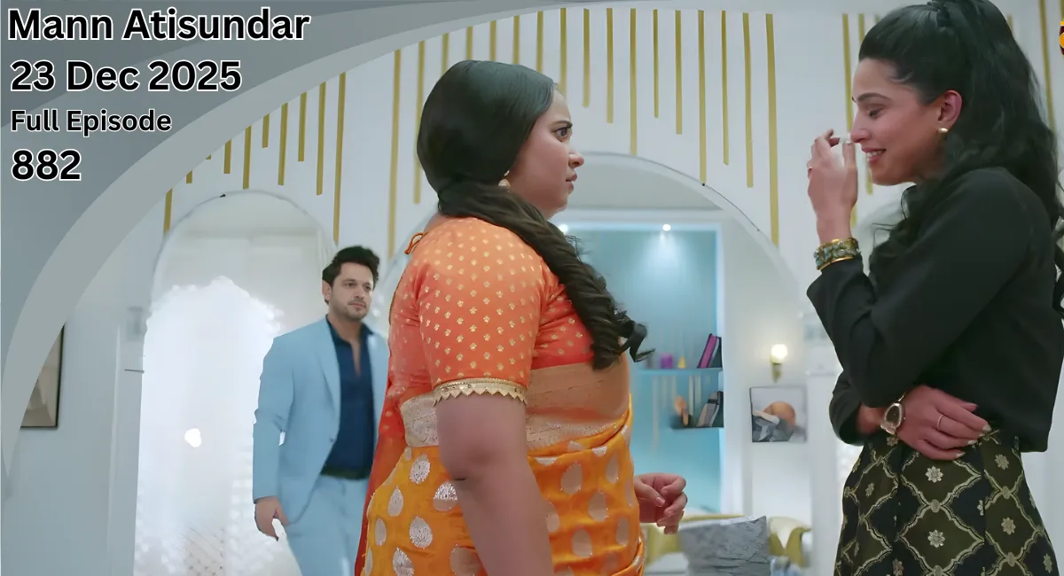 Mann Atisundar 23 Dec 2025 Full Episode 882
