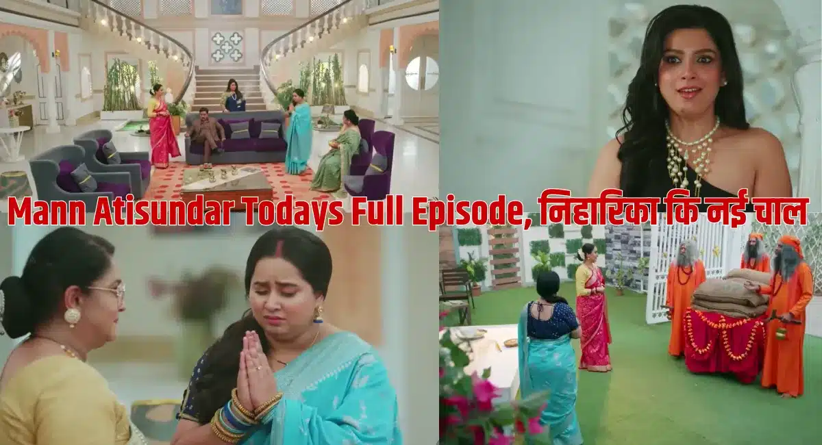 Mann Atisundar Todays Full Episode