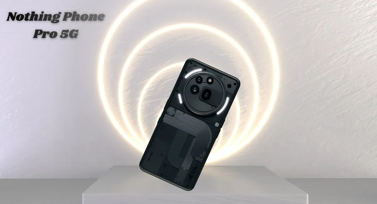 Nothing Phone Pro 5G Premium Look, Powerful Performance और Smart Features वाला सबसे शानदार Phone 1 Nothing Phone Pro 5G