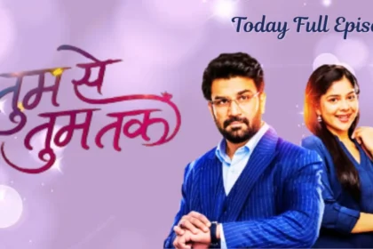 Tum Se Tum Tak Today Full Episode