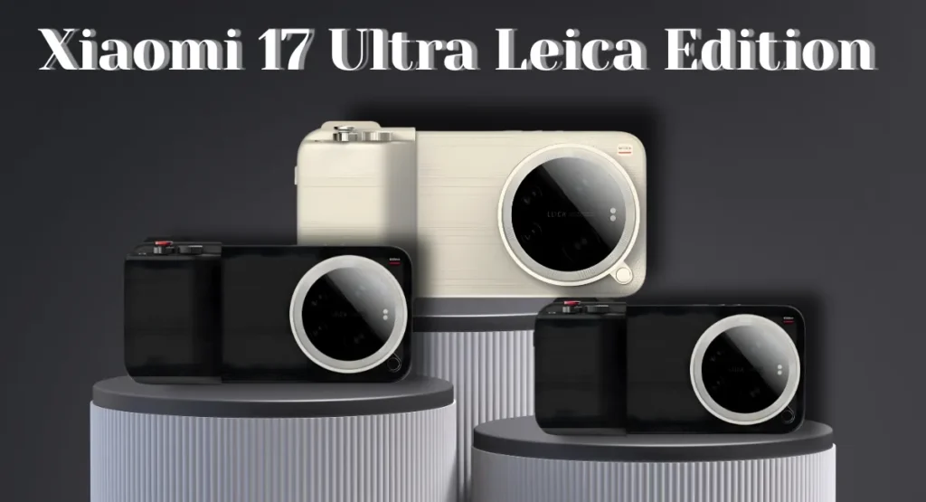 Xiaomi 17 Ultra Leica Edition