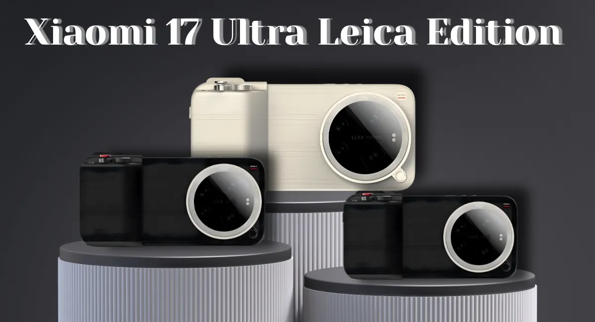Xiaomi 17 Ultra Leica Edition Zoom Ring के साथ स्मार्टफोन फोटोग्राफी का नया बादशाह 1 Xiaomi 17 Ultra Leica Edition