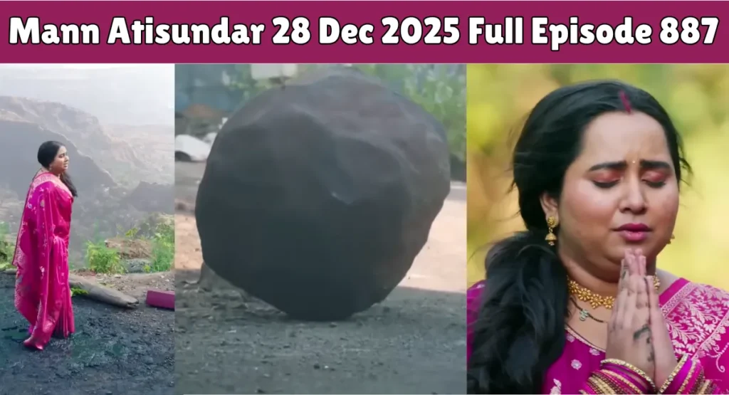 Mann Atisundar 28 Dec 2025 Full Episode 887