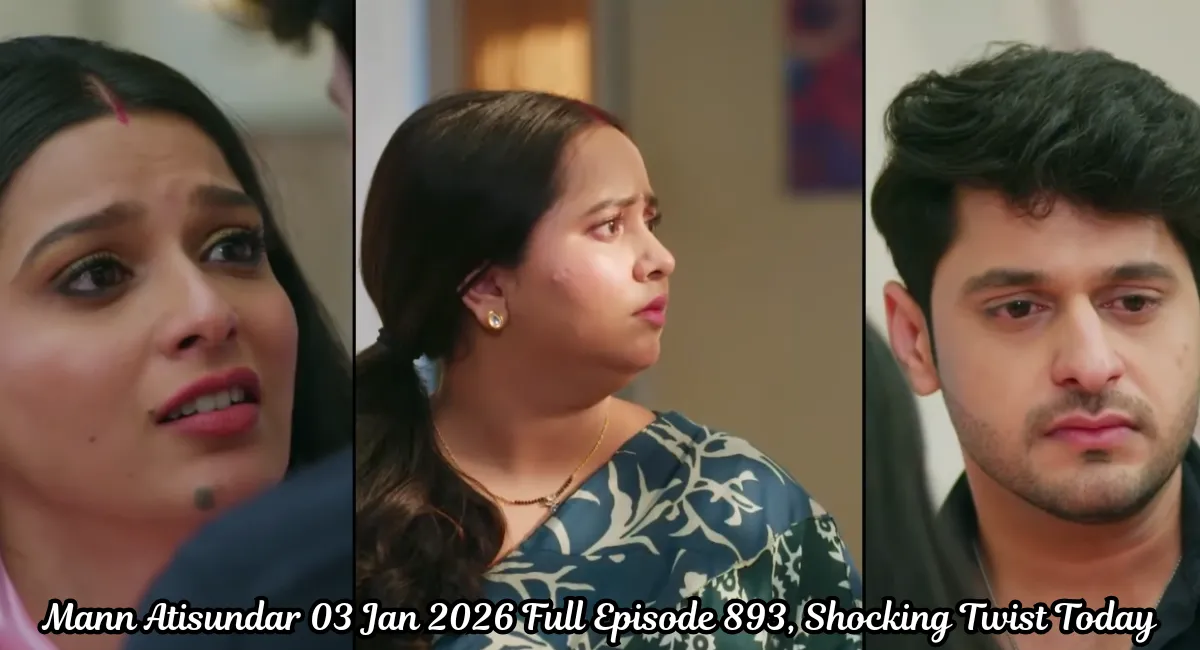 Mann Atisundar 03 Jan 2026 Full Episode 893