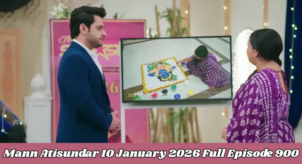 Mann Atisundar 10 January 2026 Full Episode 900