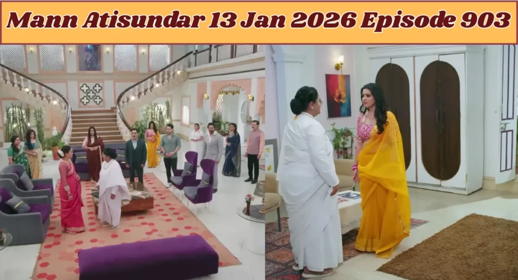 Mann Atisundar 13 Jan 2026 Episode 903