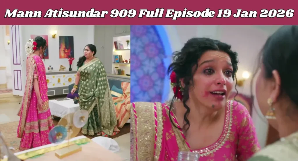Mann Atisundar 909 Full Episode 19 Jan 2026