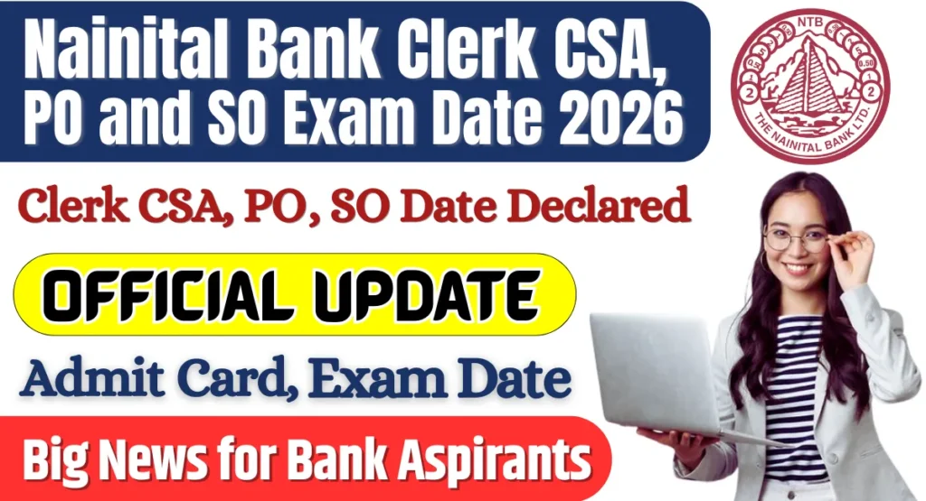 Nainital Bank Clerk CSA, PO and SO Exam Date 2026