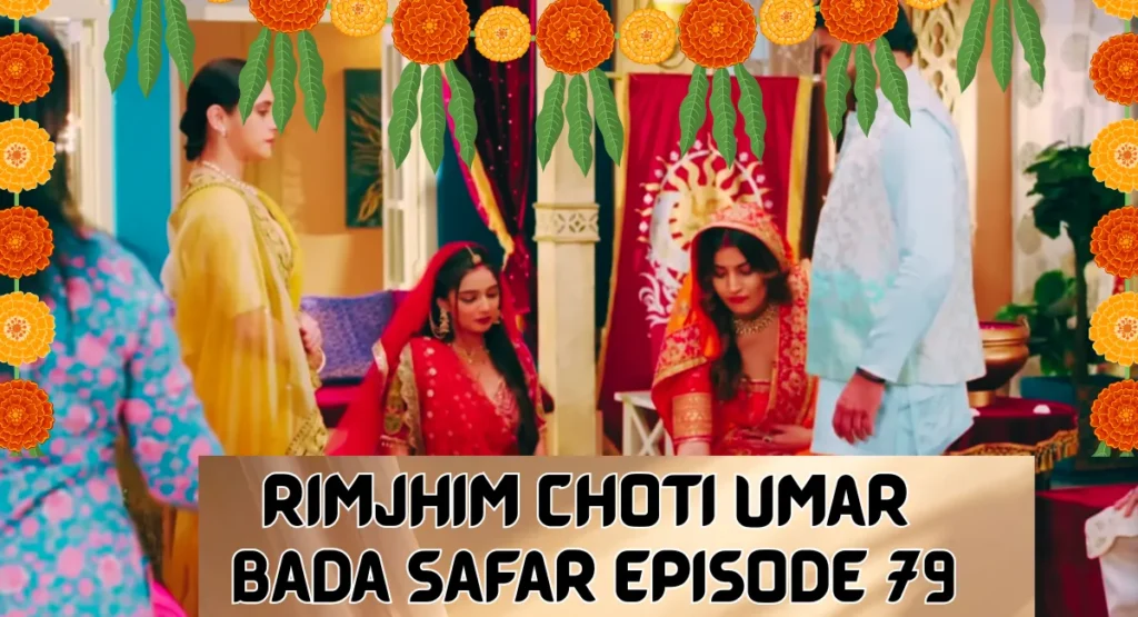 Rimjhim Choti Umar Bada Safar Episode 79