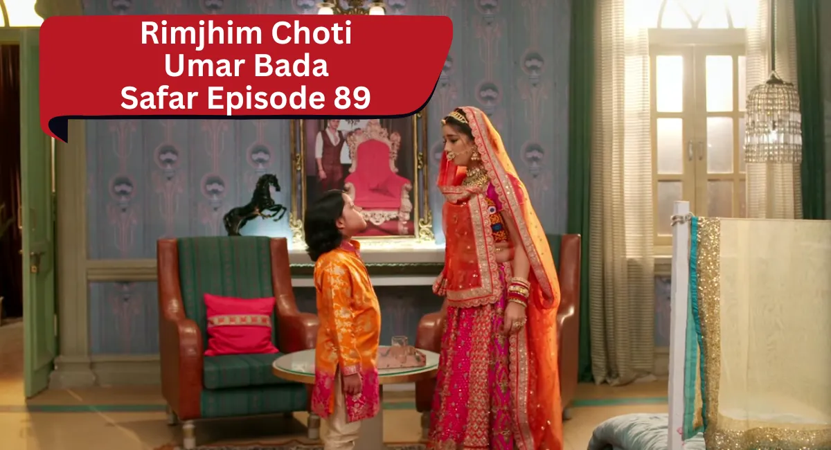 Rimjhim Choti Umar Bada Safar Episode 89