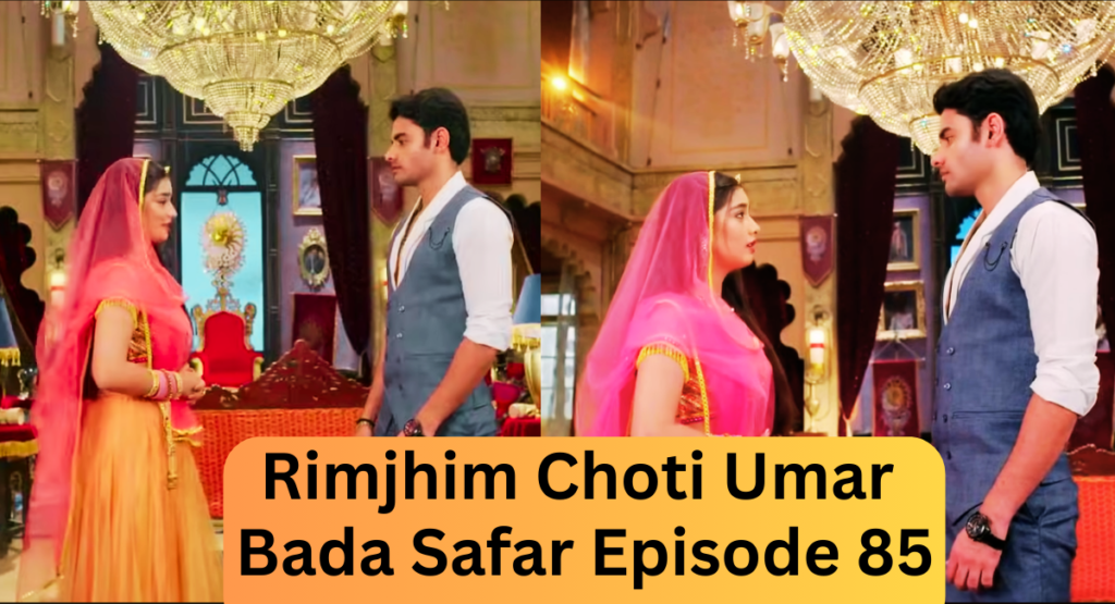 Rimjhim Choti Umar Bada Safar Episode 85