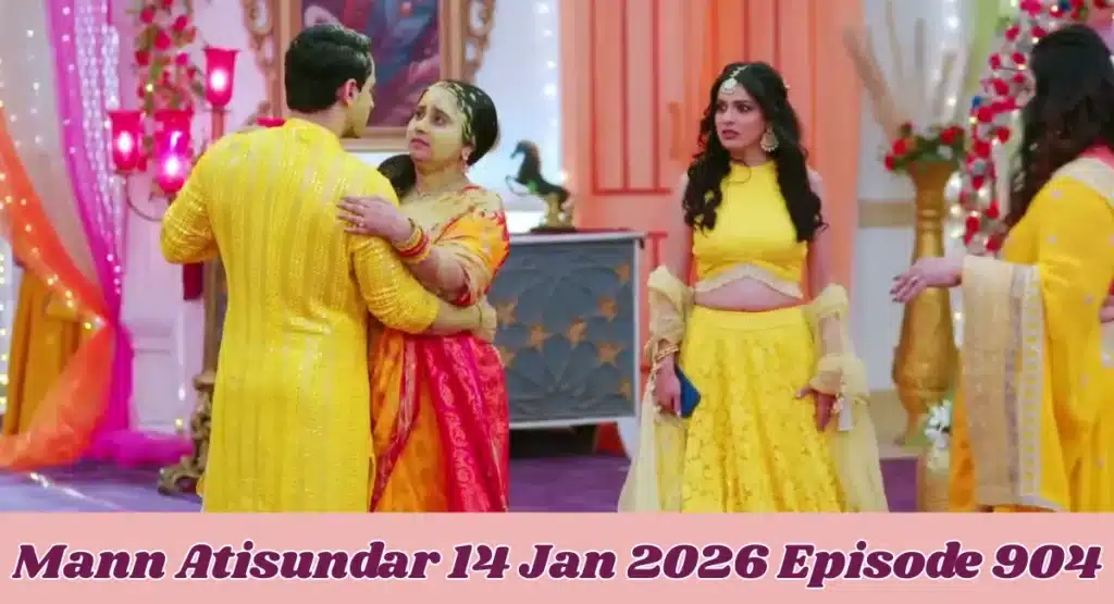 Mann Atisundar 14 Jan 2026 Episode 904