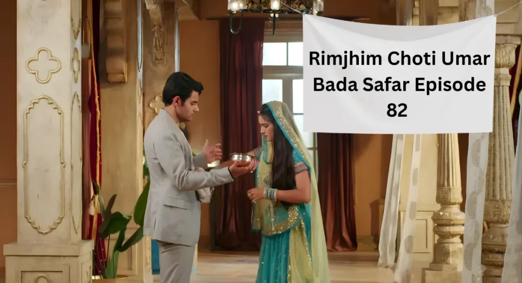 Rimjhim Choti Umar Bada Safar Episode 82