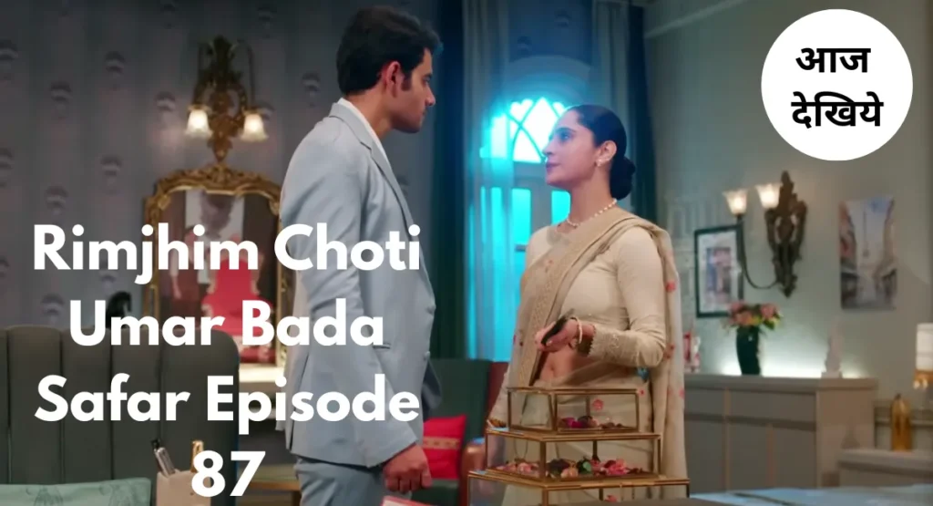 Rimjhim Choti Umar Bada Safar Episode 87