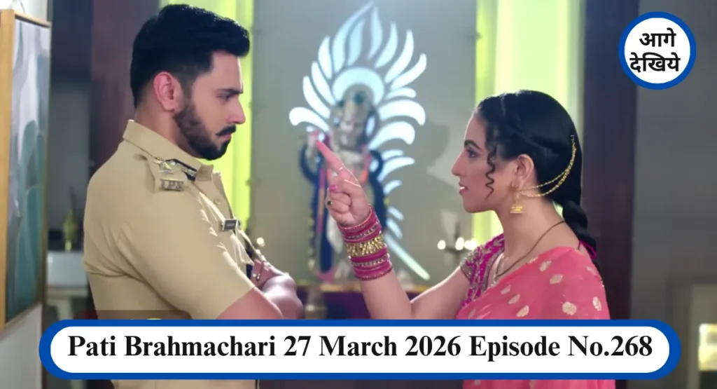 Pati Brahmachari 27 March 2026 Episode No.268