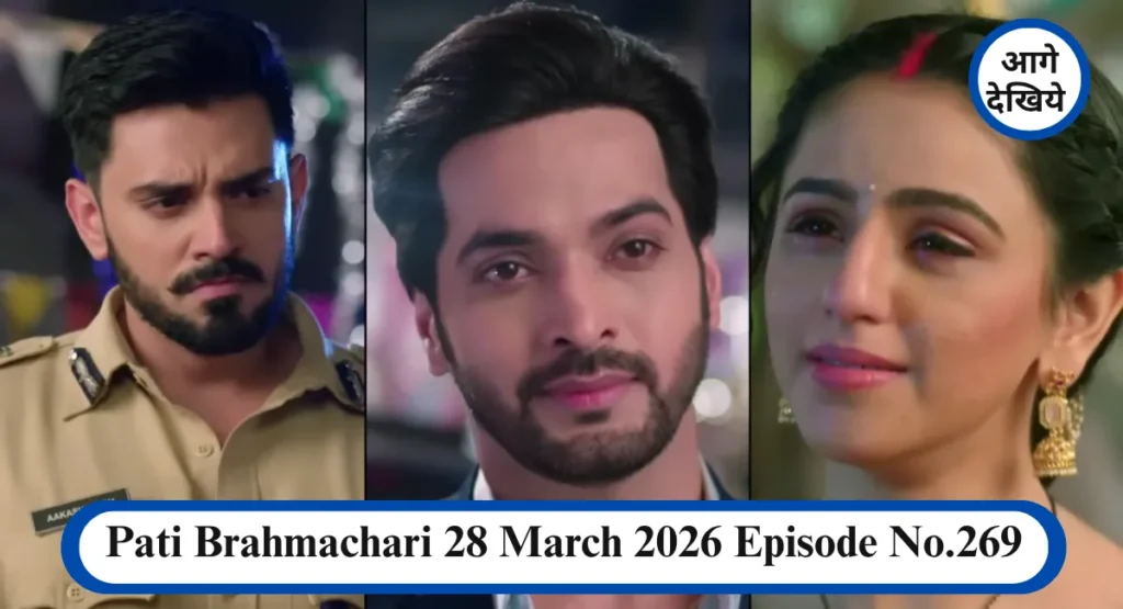 Pati Brahmachari 28 March 2026 Episode No.269