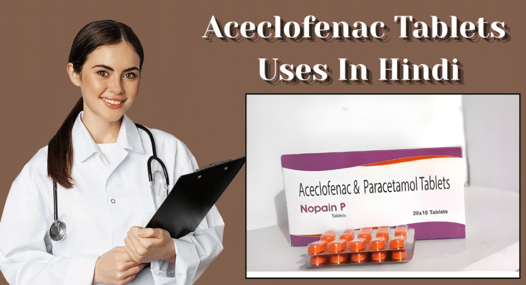 Aceclofenac Tablets Uses In Hindi