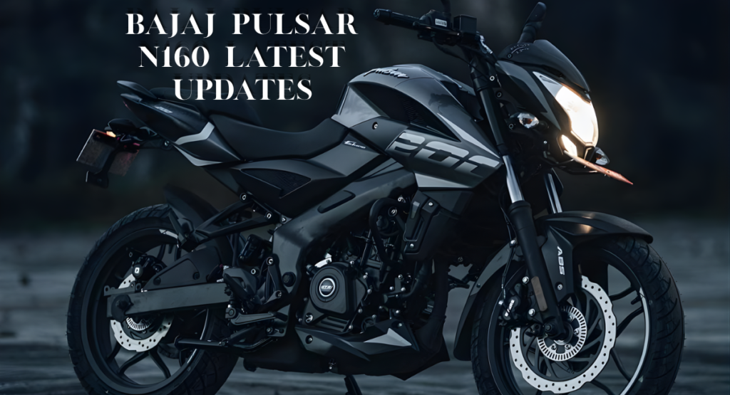 Bajaj Pulsar N160 Latest Updates
