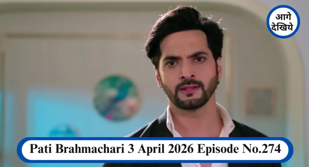 Pati Brahmachari 3 April 2026 Episode No.274